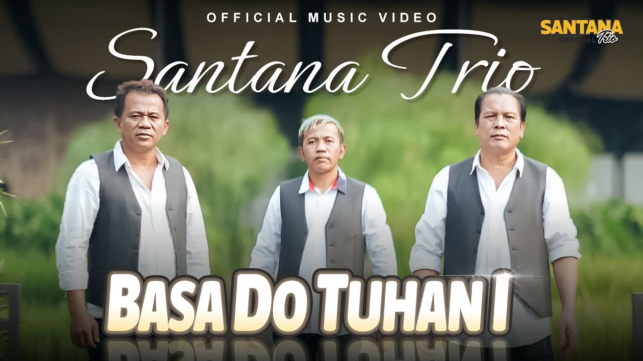 Lirik Lagu Santana Trio – Basa Do Tuhan I