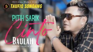 Lirik Lagu: Taufiq Sondang — Pitih Sarik Cinto Baulah - Catatan: Judul asli dan penyanyi merujuk pada video resmi “Taufiq Sondang - Pitih Sarik Cinto Baulah (Official Music Video)”.[5]